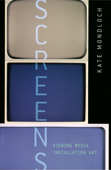 Screens: Viewing Media Installation Art