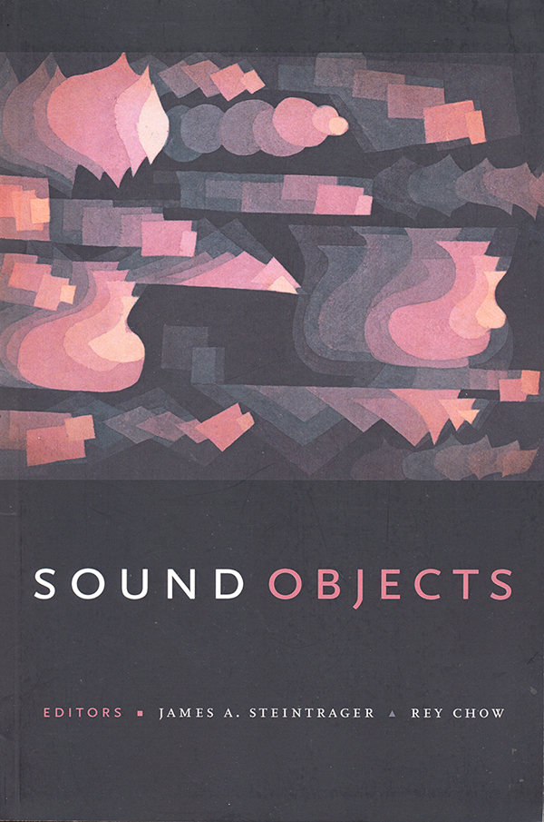 edited-by-james-a-steintrager-rey-chow-sound-objects