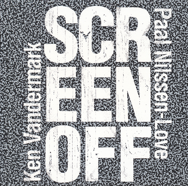 paal-nilssen-love-ken-vandermark-screen-off-cd-pnlok