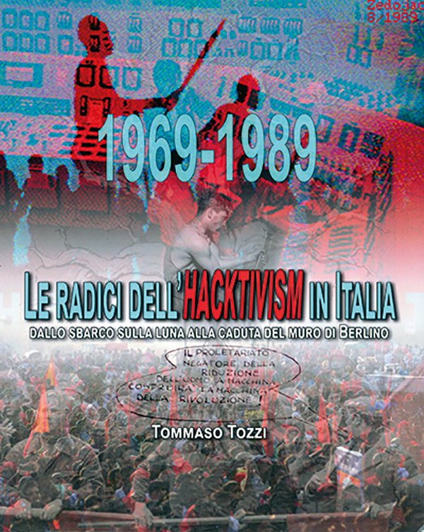 tommaso-tozzi-le-radici-dellhacktivism-in-italia-1969-1989-dallo-sbarco-sulla-luna-alla-caduta-del-muro-di-berlino-accademia-di-belle-arti-di-firenzeok