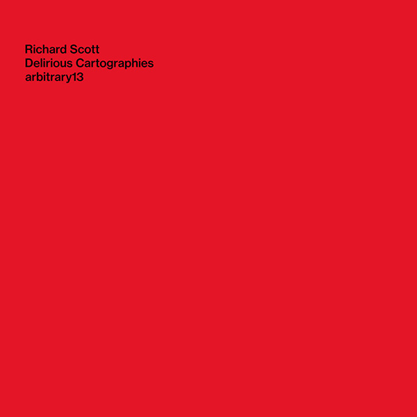 richard-scott-delirious-cartographies